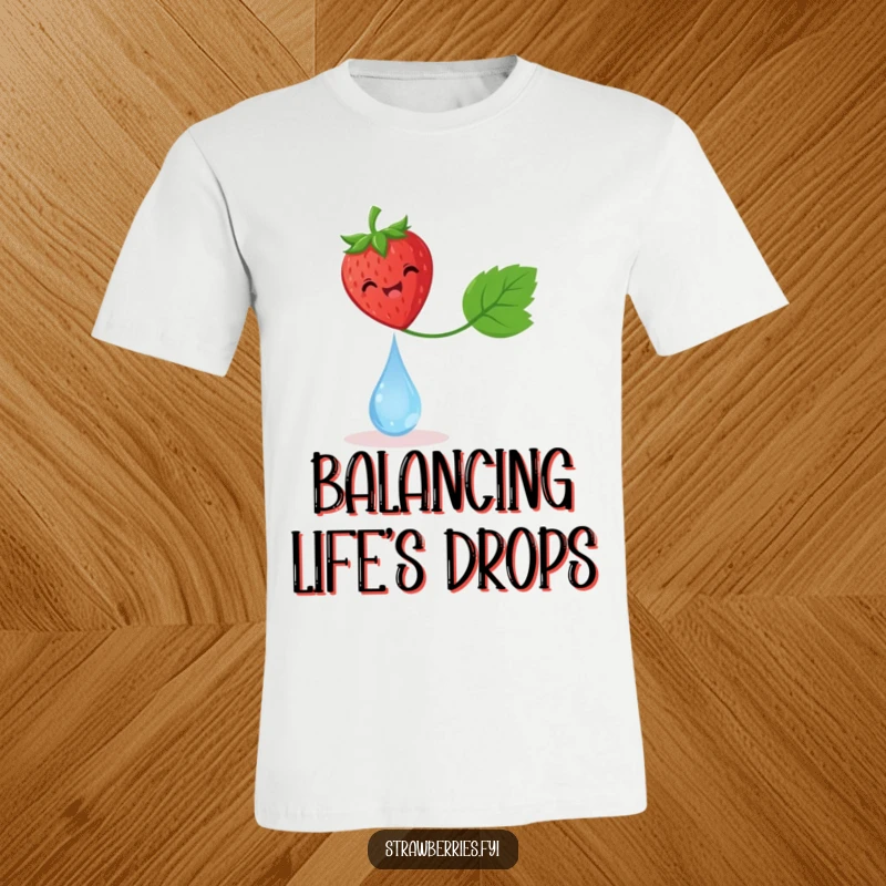 Funny t-shirt featuring a delighted strawberry expertly balancing on a tiny dewdrop, a feat of fruity grace.